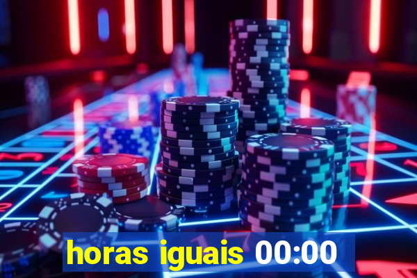 horas iguais 00:00