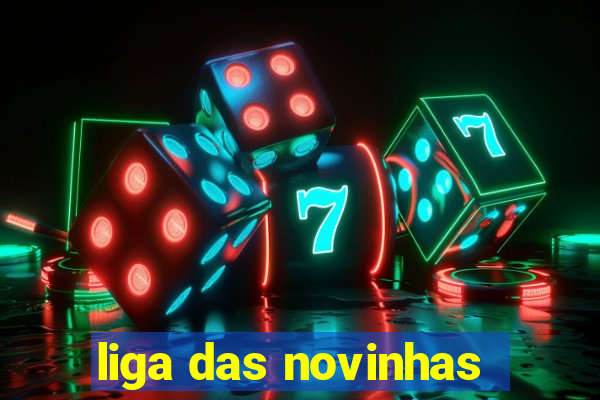 liga das novinhas