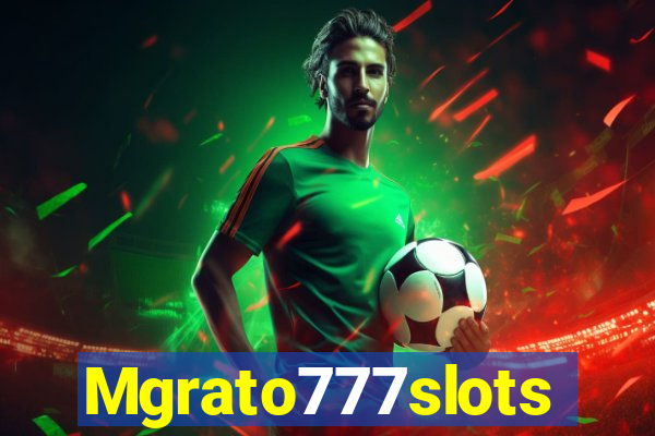 Mgrato777slots