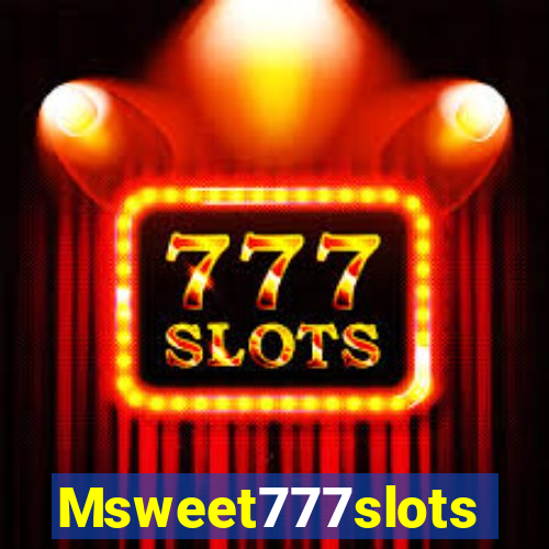 Msweet777slots