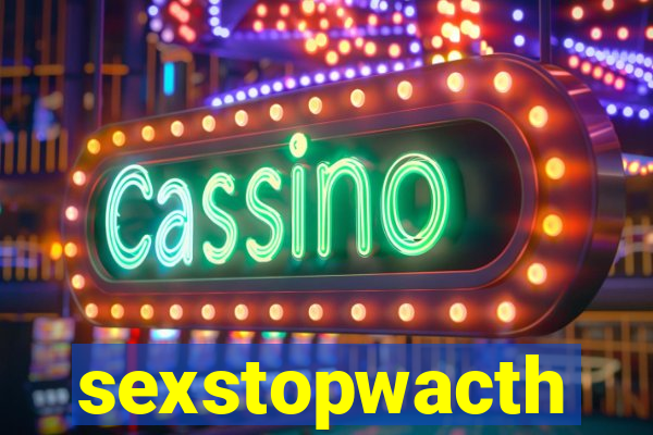 sexstopwacth