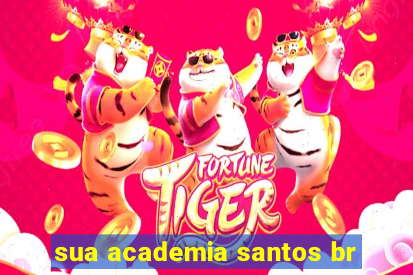 sua academia santos br