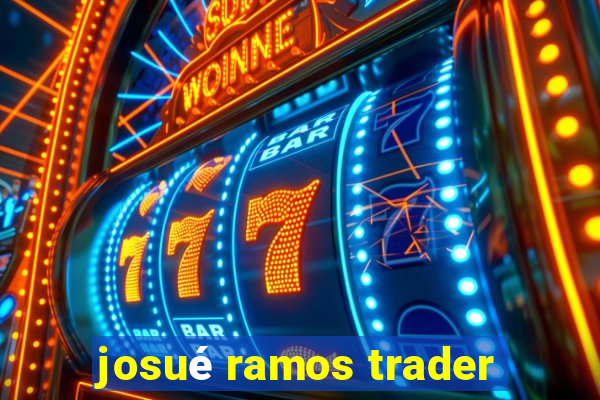 josué ramos trader