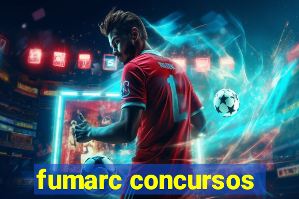 fumarc concursos