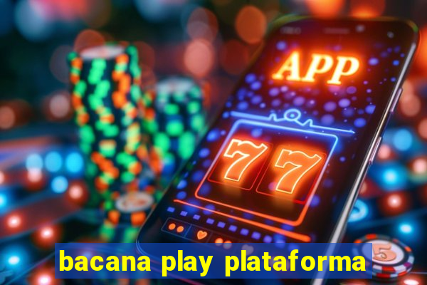 bacana play plataforma