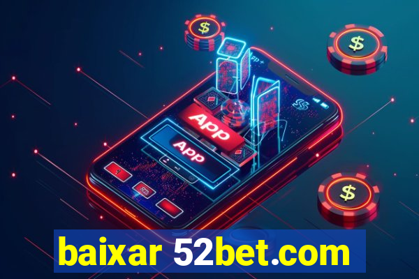 baixar 52bet.com