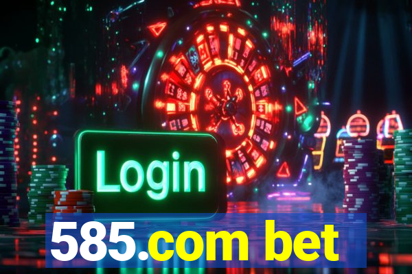 585.com bet