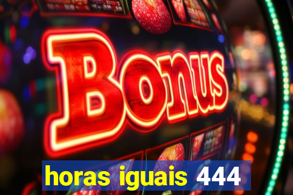 horas iguais 444