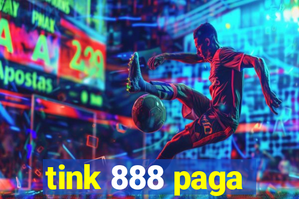 tink 888 paga