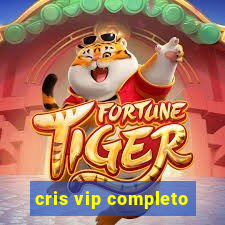 cris vip completo