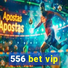 556 bet vip