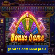 garotas com local praia