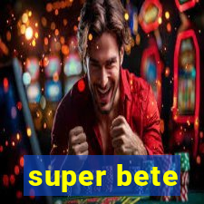 super bete