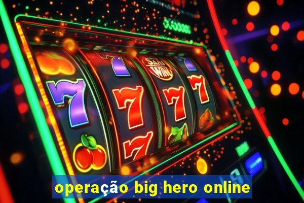 operação big hero online