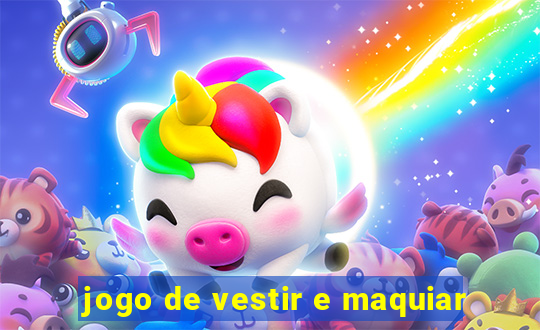 jogo de vestir e maquiar