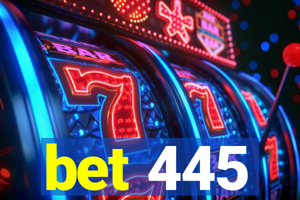 bet 445