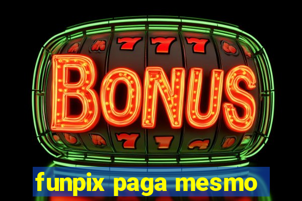 funpix paga mesmo