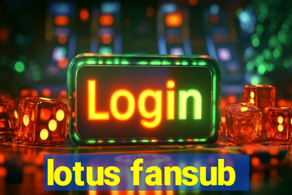 lotus fansub