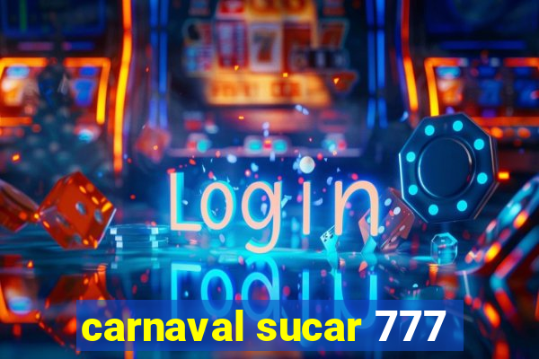 carnaval sucar 777