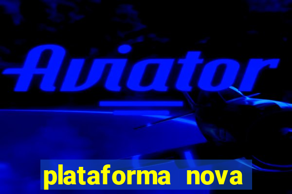 plataforma nova pagando bem