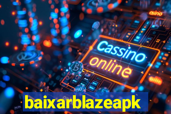 baixarblazeapk