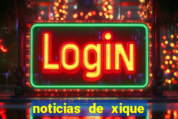 noticias de xique xique bahia