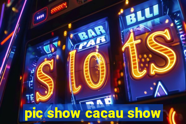 pic show cacau show