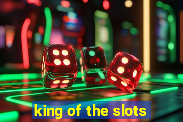 king of the slots