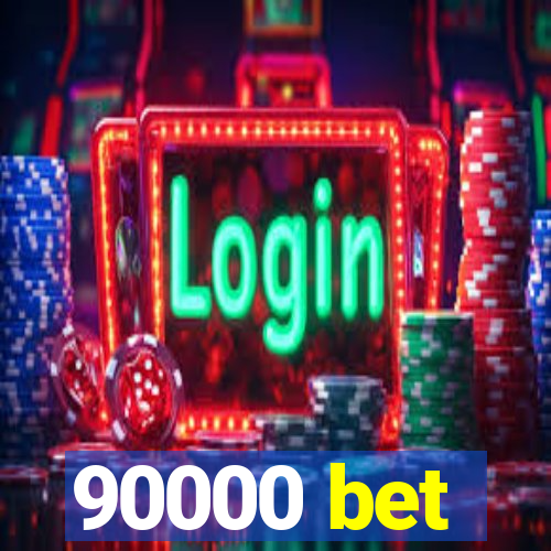 90000 bet