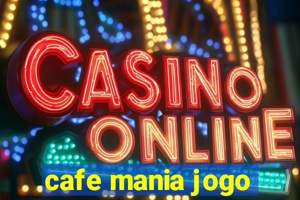 cafe mania jogo