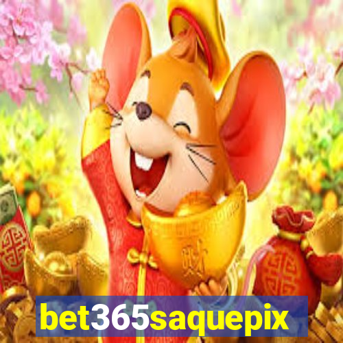 bet365saquepix