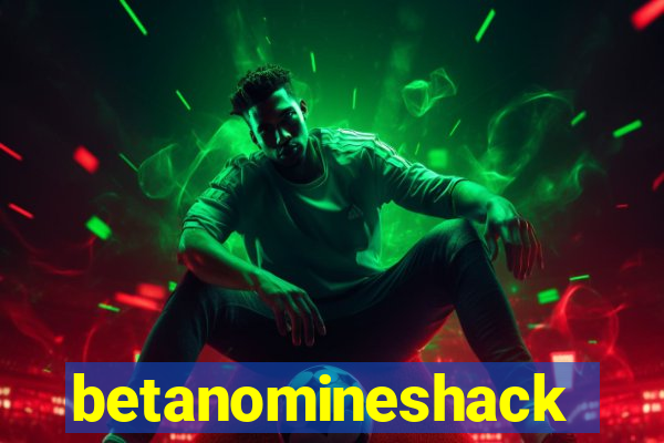 betanomineshack