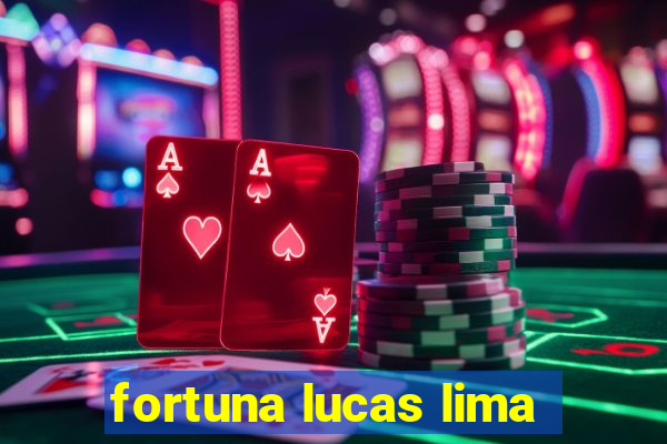 fortuna lucas lima