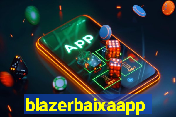 blazerbaixaapp