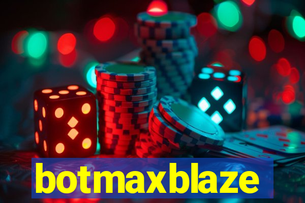 botmaxblaze