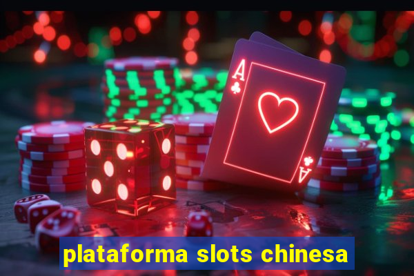 plataforma slots chinesa