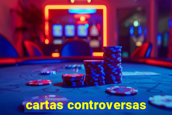 cartas controversas