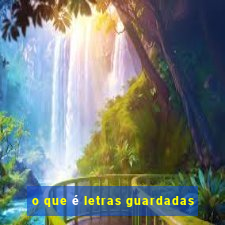 o que é letras guardadas