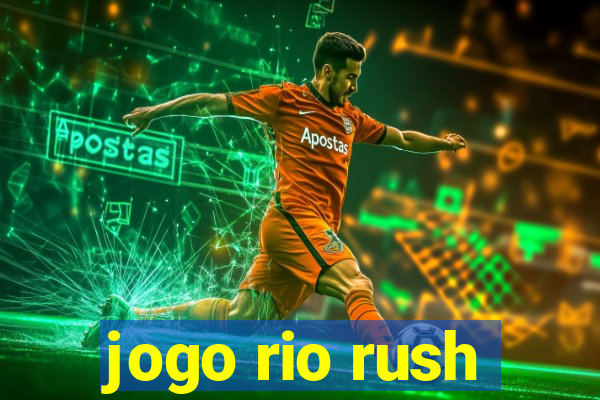 jogo rio rush