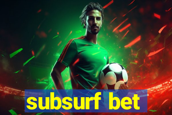 subsurf bet