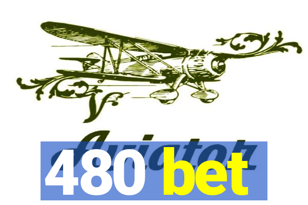 480 bet