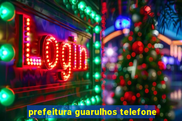 prefeitura guarulhos telefone