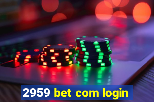 2959 bet com login