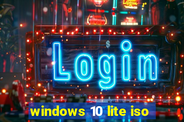 windows 10 lite iso