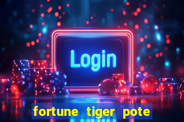 fortune tiger pote de ouro completo