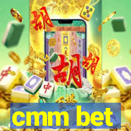 cmm bet