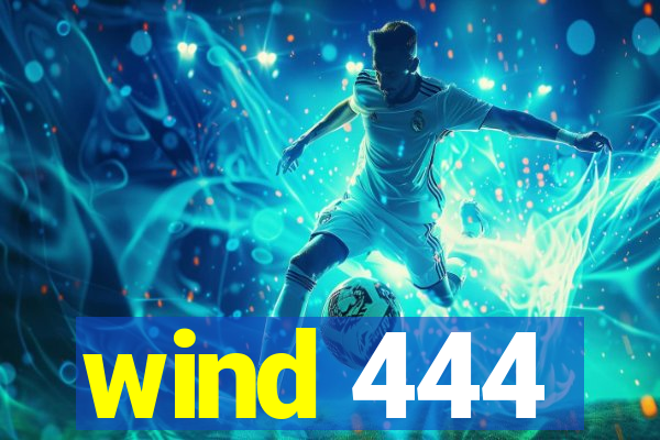 wind 444