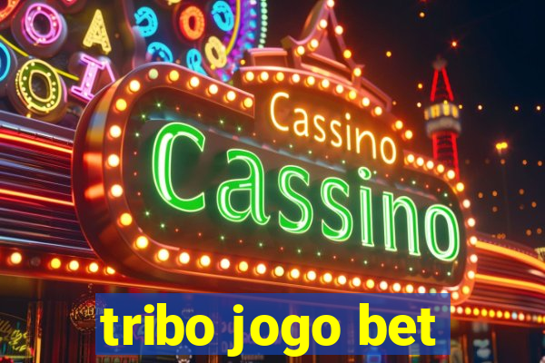 tribo jogo bet