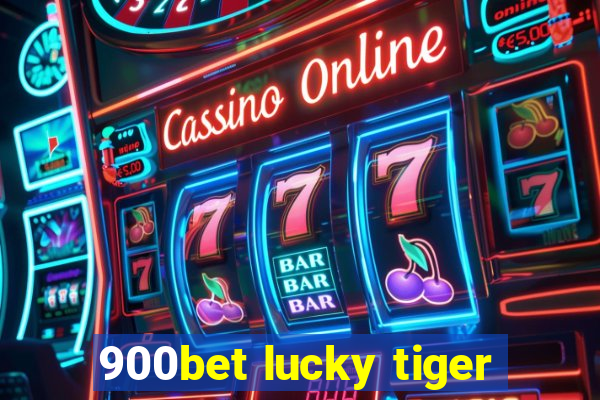 900bet lucky tiger