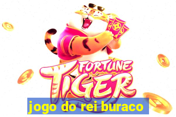 jogo do rei buraco